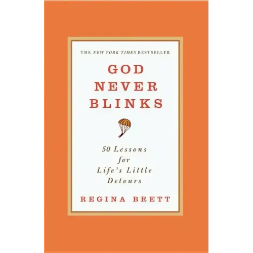 God Never Blinks: 50 Lessons for Life's Little Detours - Paperback