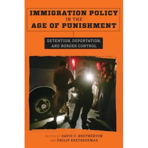 Immigration Policy in the Age of Punishment: Detention, Deportation, and Border Control - Paperback