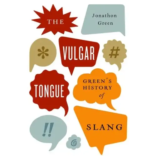 Vulgar Tongue: Green's History of Slang - Hardcover
