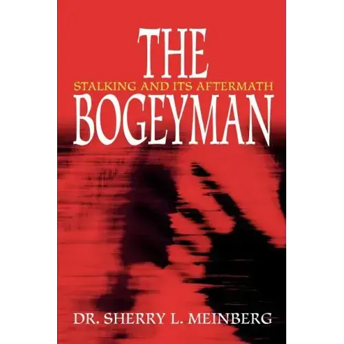The Bogeyman: Stalking and Its Aftermath - Paperback