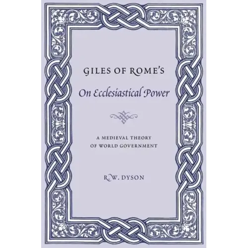 Giles of Rome's on Ecclesiastical Power: A Medieval Theory of World Government - Paperback