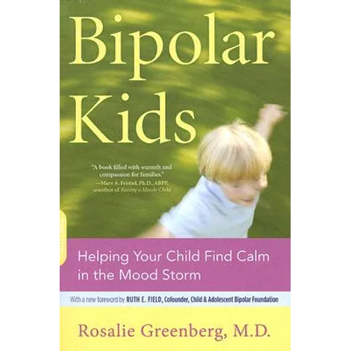 Bipolar Kids: Helping Your Child Find Calm in the Mood Storm - Paperback