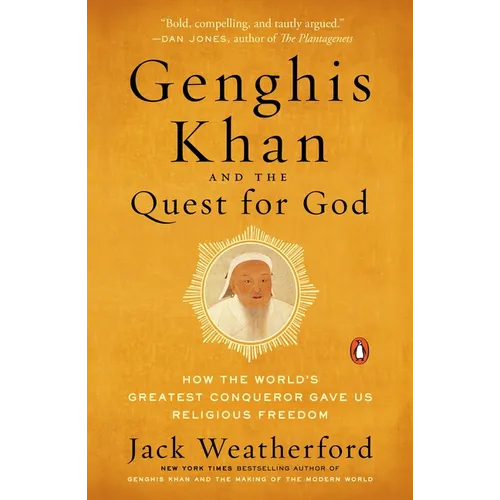 Genghis Khan and the Quest for God: How the World's Greatest Conqueror Gave Us Religious Freedom - Paperback