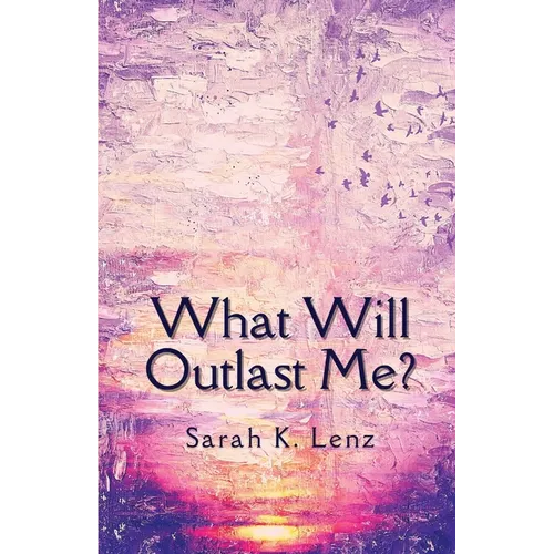 What Will Outlast Me? - Paperback