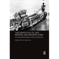 The Fisher Folk of Late Imperial and Modern China: An Historical Anthropology of Boat-and-Shed Living
