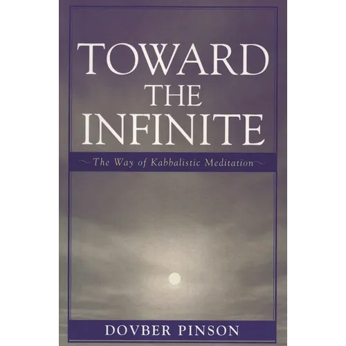 Toward the Infinite: The Way of Kabbalistic Meditation - Paperback