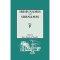 Irish Names and Surnames, with Explanatory and Historical Notes