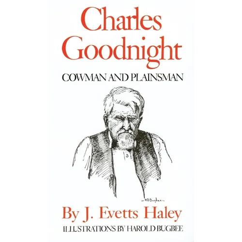 Charles Goodnight: Cowman and Plainsman - Paperback