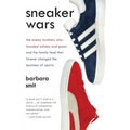 Sneaker Wars: The Enemy Brothers Who Founded Adidas and Puma and the Family Feud That Forever Changed the Business of Sports