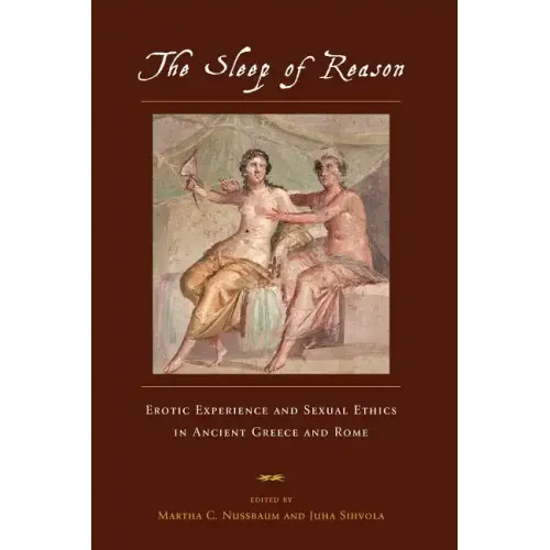 The Sleep of Reason: Erotic Experience and Sexual Ethics in Ancient Greece and Rome - Paperback