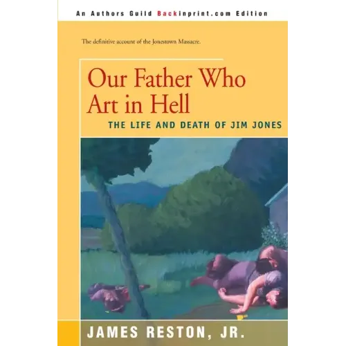 Our Father Who Are in Hell: The Life and Death of Jim Jones - Paperback