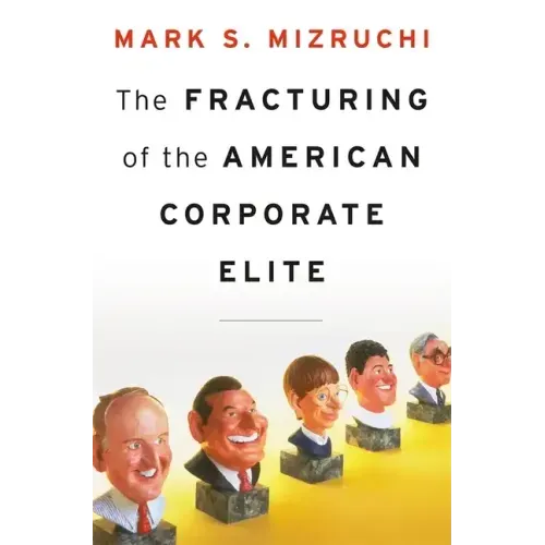 Fracturing of the American Corporate Elite - Hardcover