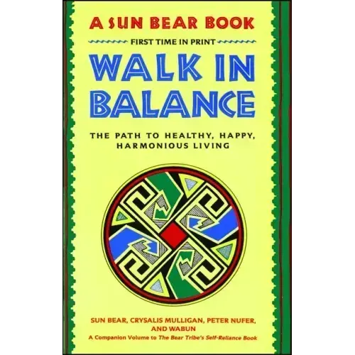 Walk in Balance: The Path to Healthy, Happy, Harmonious Living - Paperback