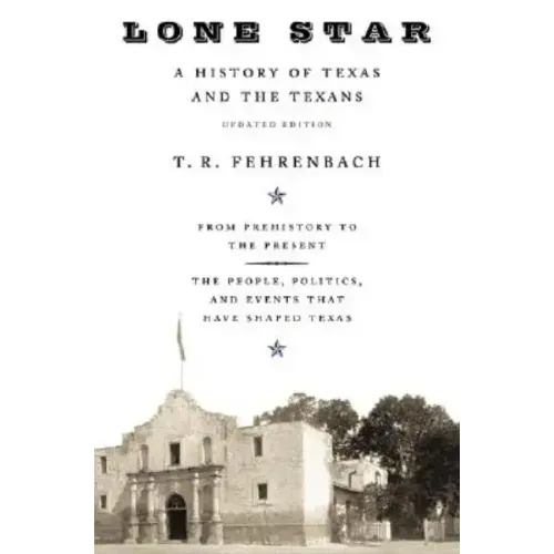 Lone Star: A History of Texas and the Texans - Paperback
