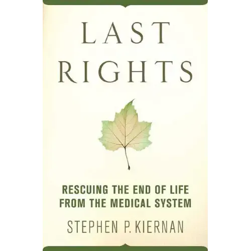 Last Rights: Rescuing the End of Life from the Medical System - Paperback
