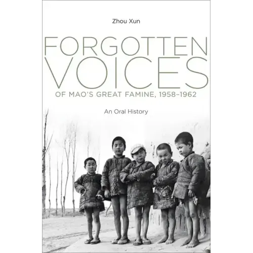 Forgotten Voices of Mao's Great Famine, 1958-1962: An Oral History - Hardcover