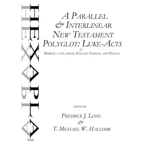 A Parallel & Interlinear New Testament Polyglot: Luke-Acts in Hebrew, Latin, Greek, English, German, and French - Paperback