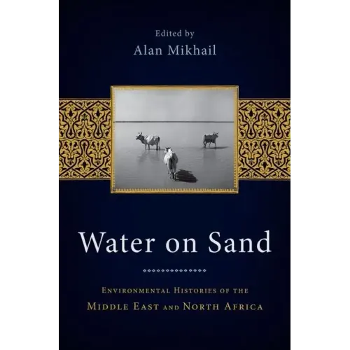 Water on Sand: Environmental Histories of the Middle East and North Africa - Paperback