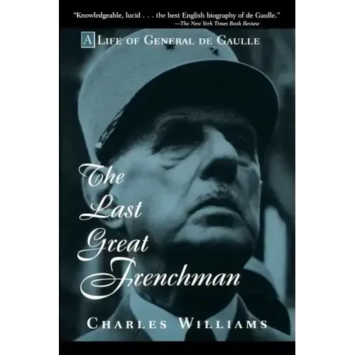The Last Great Frenchman: A Life of General de Gaulle - Paperback