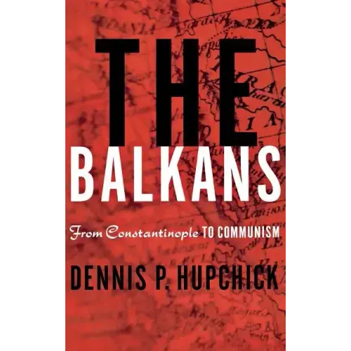 The Balkans: From Constantinople to Communism - Hardcover