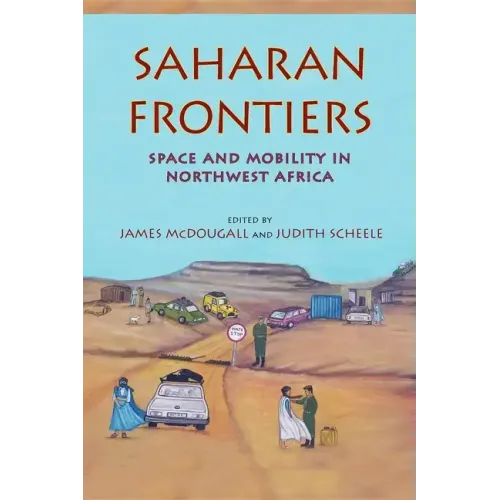 Saharan Frontiers: Space and Mobility in Northwest Africa - Paperback