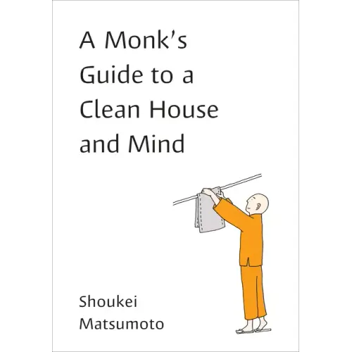A Monk's Guide to a Clean House and Mind - Paperback
