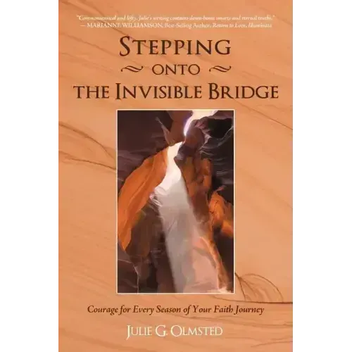 Stepping onto the Invisible Bridge: Courage for Every Season of Your Faith Journey - Paperback