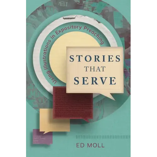 Stories That Serve: Using Illustrations in Expository Preaching - Paperback