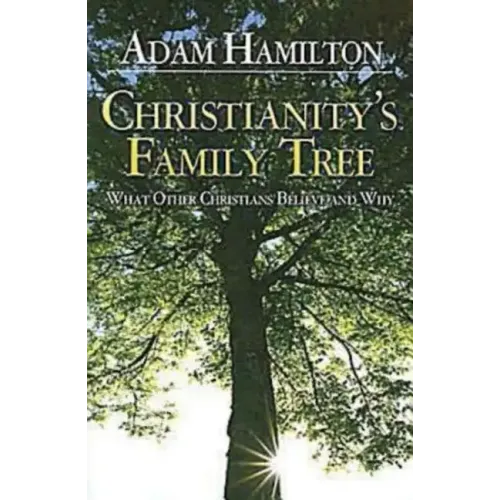 Christianity's Family Tree Participant's Guide: What Other Christians Believe and Why - Paperback