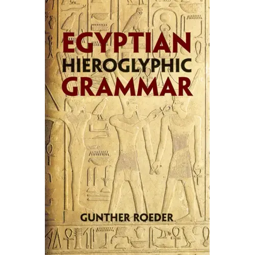 Egyptian Hieroglyphic Grammar: A Handbook for Beginners - Paperback