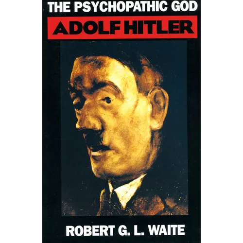 The Psychopathic God: Adolph Hitler - Paperback
