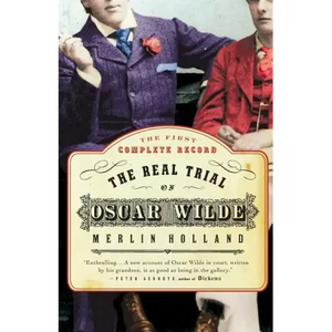 The Real Trial of Oscar Wilde: The First Uncensored Transcript of the Trial of Oscar Wilde Vs. John Douglas, Marquess of Queensberry, 1895 - Paperback