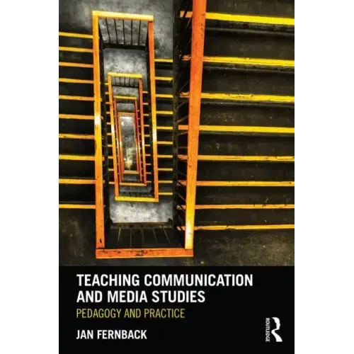 Teaching Communication and Media Studies: Pedagogy and Practice - Paperback