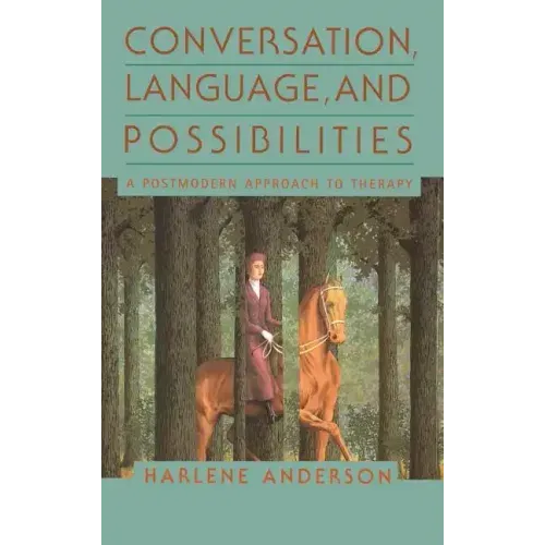 Conversation, Language, and Possibilities: A Postmodern Approach to Therapy - Hardcover
