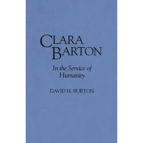 Clara Barton: In the Service of Humanity - Hardcover