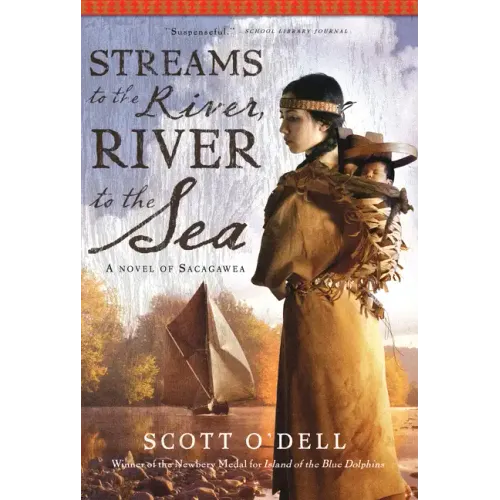 Streams to the River, River to the Sea: A Novel of Sacagawea - Paperback