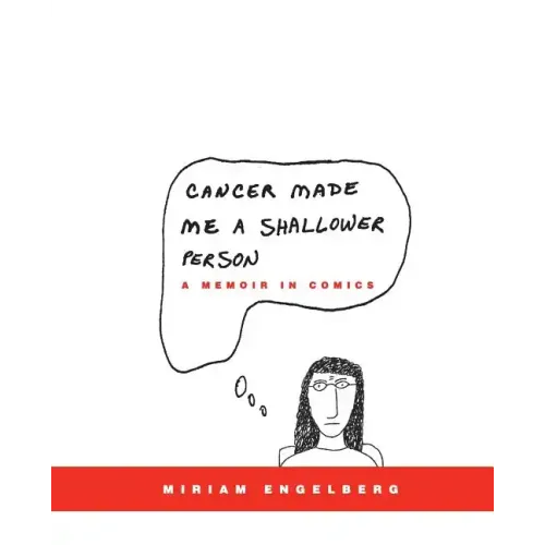 Cancer Made Me a Shallower Person: A Memoir in Comics - Paperback