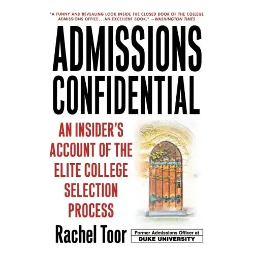 Admissions Confidential: An Insider's Account of the Elite College Selection Process - Paperback