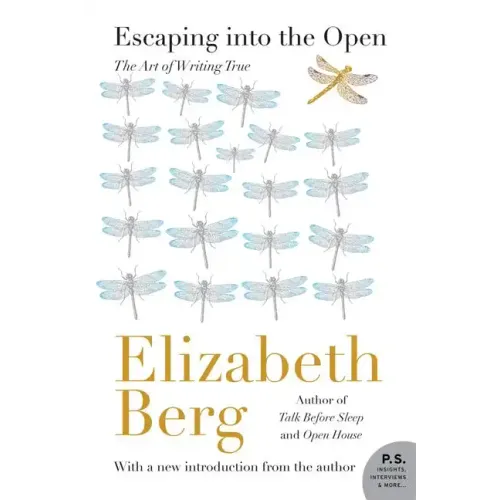 Escaping Into the Open: The Art of Writing True - Paperback