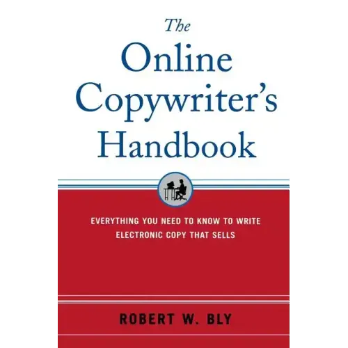 The Online Copywriter's Handbook: Everything You Need to Know to Write Electronic Copy That Sells - Paperback