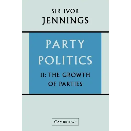 Party Politics: Volume 2: The Growth of Parties - Paperback