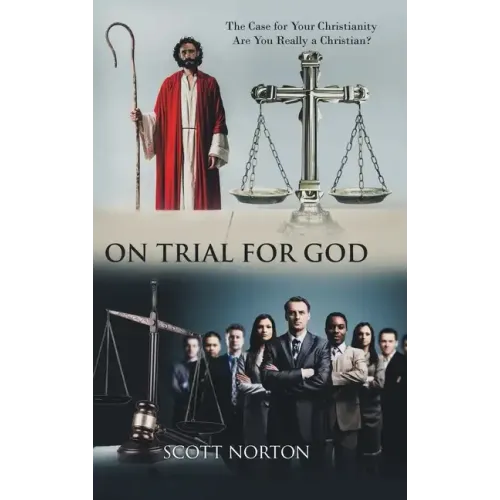 On Trial for God: The Case for Your Christianity: Are You Really a Christian? - Hardcover