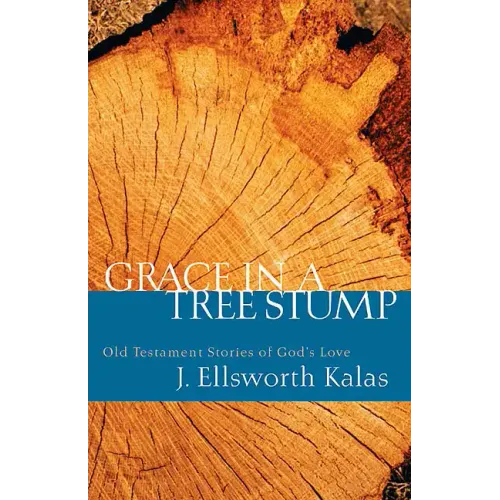 Grace in a Tree Stump: Old Testament Stories of God's Love - Paperback