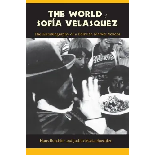 The World of Sofia Velasquez: The Autobiography of a Bolivian Market Vendor - Paperback