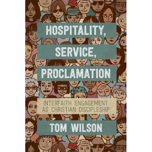 Hospitality, Service, Proclamation: Interfaith Engagement as Christian Discipleship - Paperback