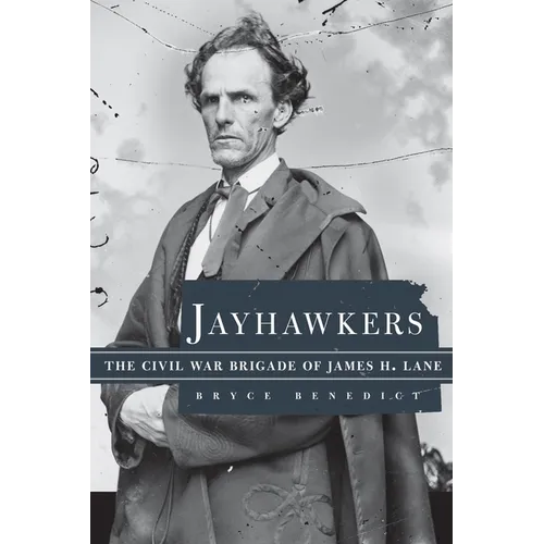 Jayhawkers: The Civil War Brigade of James Henry Lane - Hardcover