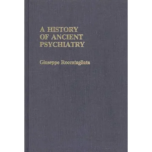 A History of Ancient Psychiatry - Hardcover
