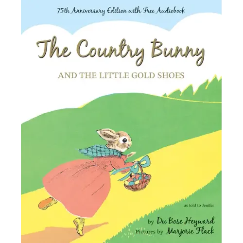 The Country Bunny and the Little Gold Shoes 75th Anniversary Edition: An Easter and Springtime Book for Kids - Hardcover