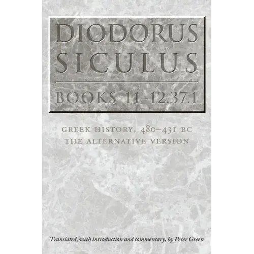 Diodorus Siculus, Books 11-12.37.1: Greek History, 480-431 BC-the Alternative Version - Paperback