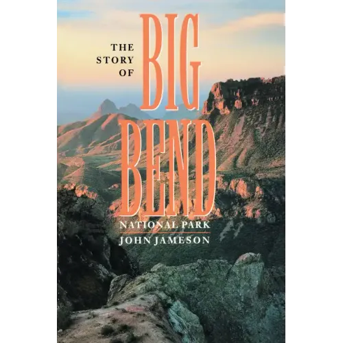 The Story of Big Bend National Park - Paperback